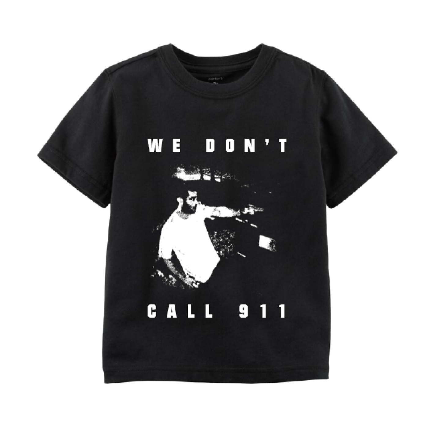 We Don't Call 911 Black T-Shirt