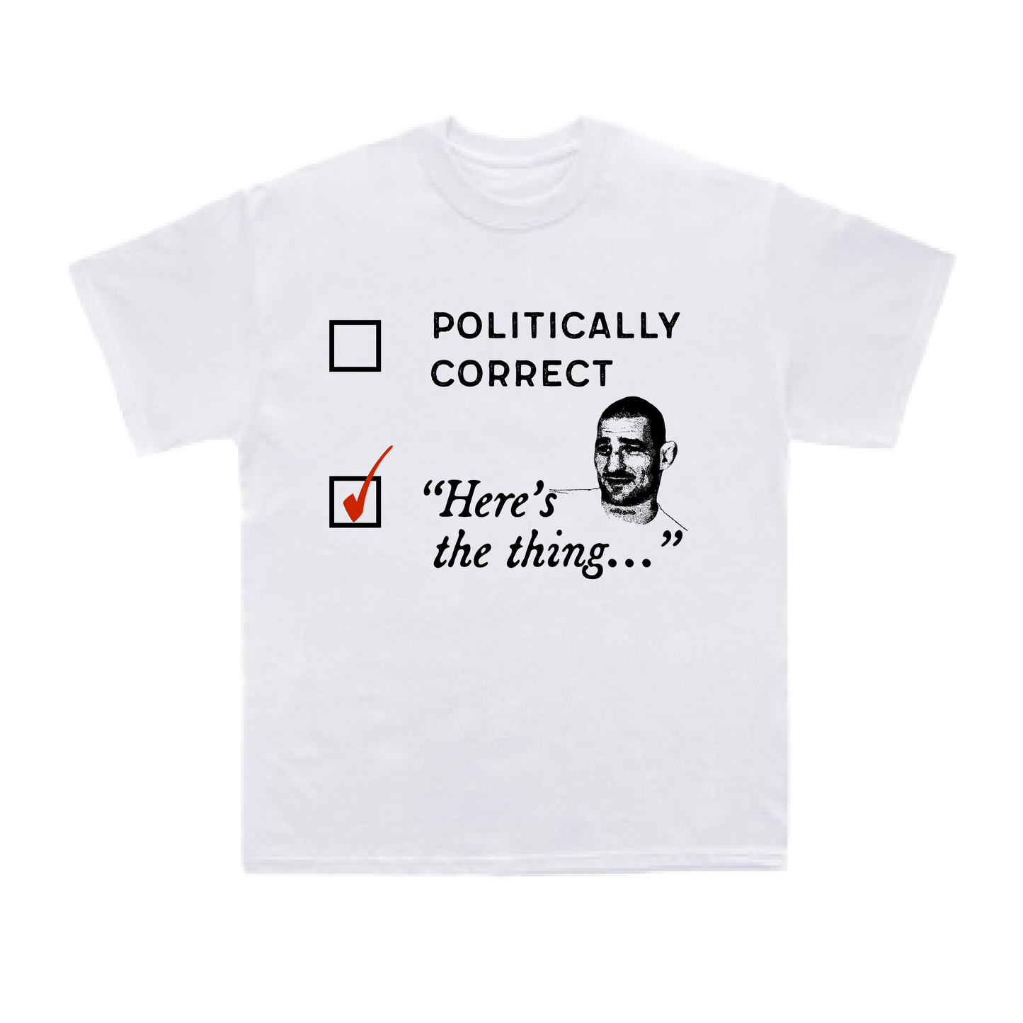 Here's The Thing... White T-Shirt